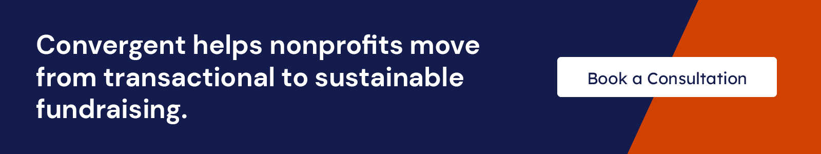 Convergent helps nonprofits move from transactional to sustainable fundraising. Book a consultation.