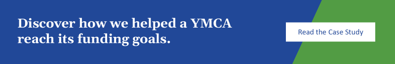 Discover how we helped a YMCA reach its funding goals. Click to read our case study.