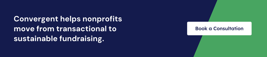 Convergent helps nonprofits move from transactional to sustainable fundraising. Click to book a consultation.