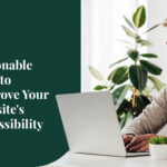 6 Actionable Tips to Improve Your Website’s Accessibility