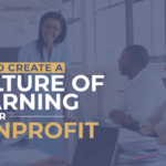 How to Create a Culture of Learning at Your Nonprofit